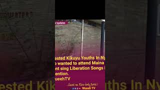 ARRESTED KIKUYU YOUTHS WHO WANTED TO ATTEND MAINA NJENGA EVENT IN NYERI SING MAUMAU LIBERATION SONGS
