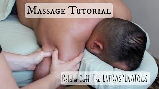 Massage Tutorial: The ROTATOR CUFF pt.2: INFRASPINATOUS