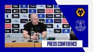 WOLVES V EVERTON | Sean Dyche's press conference | Premier League GW 37