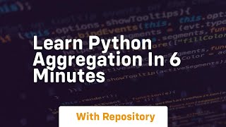 Learn python aggregation in 6 minutes