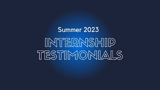 2023 Summer Intern Testimonials