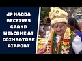 Watch: JP Nadda Receives Grand Welcome At Coimbatore Airport | Catch News