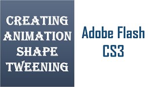 Shape Tweening in Adobe Flash CS3.