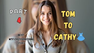 Tom To Cathy👗 Part 4 : mtf story: crossdressing story