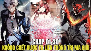 KHÔNG CHẾT ĐƯỢC TA ĐÀNH THỐNG TRỊ MA GIỚI | CHAP 1-30 | KHỈ MẬP MÊ TRUYỆN - REVIEW TRUYỆN TRANH