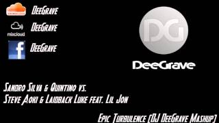 Sandro Silva vs. Steve Aoki \u0026 Laidback Luke - Epic Turbulence (DJ DeeGrave Mashup)