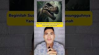 BEGINILAH SUARA DINOSAURUS SESUNGGUHNYA #pengetahuan #shorts