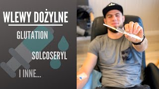 Wlewy to ściema? Glutation, solcoseryl - działanie, dawkowanie!