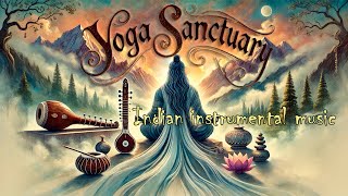 Indian instrumental music. Yoga Sanctuary. Meditation, relaxing, yoga music.  Spiritual music.