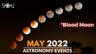 Must Watch Astronomy Events In May 2022 | Lunar Eclipse | Blood Moon | Conjunction | Meteor Shower