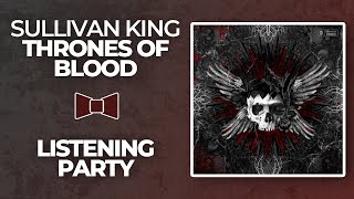 Sullivan King - Thrones of Blood | Listening Party