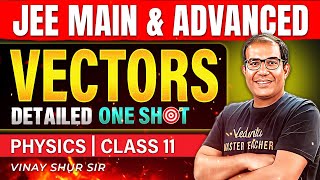 Class 11 Physics | Vectors | One Shot | JEE 2025 | JEE 2026 | Vinay Shur Sir | Vedantu JEE