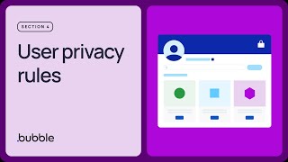 User privacy rules: Getting started with Bubble (Lesson 4.4)