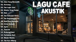 LAGU CAFE POPULER 2023 - AKUSTIK CAFE SANTAI 2023 Full Album - AKUSTIK LAGU INDONESIA 2023