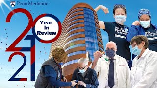 2021 at Penn Medicine: The Year in Review