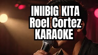 INIIBIG KITA Roel Cortez KARAOKE