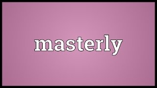 Masterly Meaning