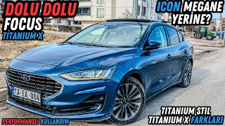 DAHA DOLUSU YOK | 2024 FORD FOCUS TITANIUM X | ICON MEGANE İLE KIYASLADIM| TITANIUM STILDEN FARKI NE