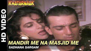 Mandir Me Na Masjid Me - Khatarnaak | Sadhana Sargam | Sanjay Dutt \u0026 Farha Naaz