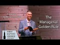 June 9, 2024 - The Managerial Golden Rule - Ephesians 6:5-9- Dr. Tom Richter