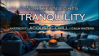 ✨ Cozy Lakefront Coffee Shop | Northern Lights, Fireplace \u0026 Calm Waters with Acoustic Chill Music