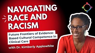 Navigating Race and Racism: Future Frontiers of Evidence-Based Cultural Competence in Clinical Care