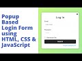 Create Popup Login Form using HTML, CSS & JavaScript | JavaScript Popup window - Popup Login Form
