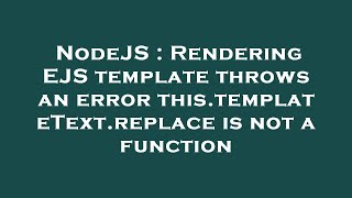 NodeJS : Rendering EJS template throws an error this.templateText.replace is not a function