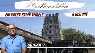 The Madhurantakam Eri Katha Rama Temple | History Times with Historian V Sriram