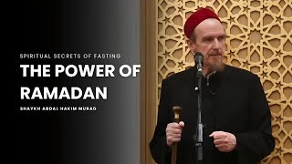 The Spiritual Secrets of Ramadan & Iftar -- Shaykh Abdal Hakim Murad & Sejad Mekić