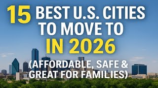15 Best U.S. Cities to Move to in 2026 (Affordable, Safe & Great for Families)