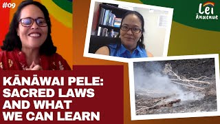 Lei Ānuenue, Episode 9: What Does Kānāwai Teach Us? w/ Ku'ulei