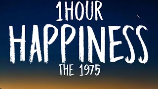 The 1975 - Happiness (1HOUR/Lyrics)