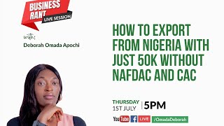 HOW TO EXPORT FROM NIGERIA WITH JUST 50K WITHOUT NAFDAC AND CAC