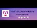 Reusable Component in Angular 18.| @input() in Angular18. Part #14