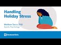 Handling Holiday Stress | Matthew Sacco, PhD