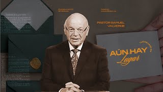 AÚN HAY LUGAR | Pastor Samuel Valverde