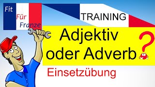 Übung Adjektiv oder Adverb Französisch - Schritt für Schritt erklärt!