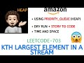 Kth Largest Element in a Stream | Heap | AMAZON | Leetcode-703 | Explanation ➕ Live Coding 🧑🏻‍💻