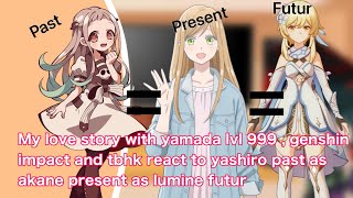 My love story with yamada lvl 999 - genshin impact and TBHK react to yashiro as akane as lumine 1/?