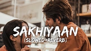 Sakhiyaan Song Slowed Reverb || Maninder Buttar || #slowedreverb #slowedandreverb  #trending #viral
