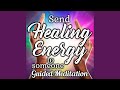 Send Healing Energy to Someone Guided Meditation