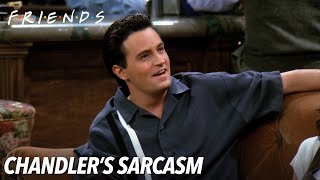 Chandler's Sarcasm | Friends