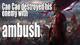 Cao Cao destroyed whole  enemy army with ambush😈.Three kingdoms total war