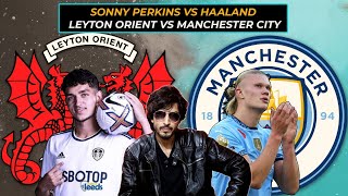 MANCHESTER CITY VS LEYTON ORIENT | LIVE WATCH ALONG \u0026 MATCH REACTION @thatliverpoolguy