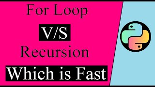 For Loop vs Recursion which is faster | Python programming tutorial for beginners