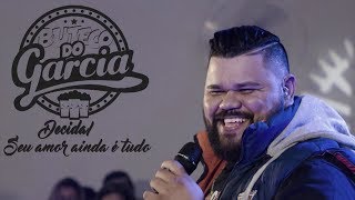 Buteco do Garcia - Decida/Seu Amor Ainda é Tudo ft. Marcelo Bhering