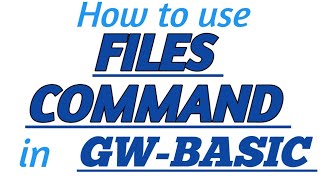 FILES COMMAND in GW-BASIC with Practical Example in GW-BASIC