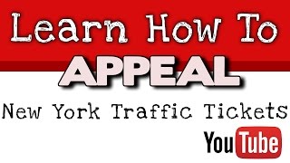How To APPEAL A Traffic Ticket In New York
