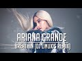 Ariana Grande - Breathin (DJ Linuxis Remix)